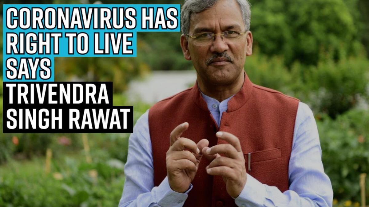Coronavirus has the right to live, says BJP leader Trivendra Singh Rawat