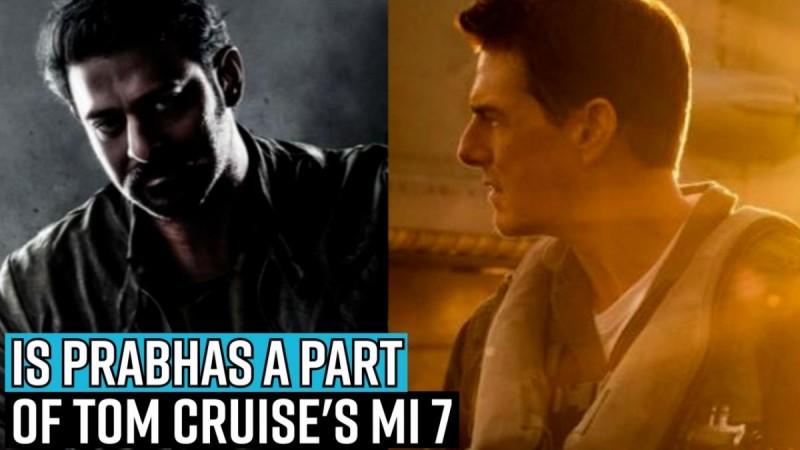 Is Prabhas a part of Tom Cruise's MI 7 Is Prabhas a part of Tom Cruise's MI 7