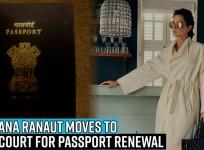Kangana Ranaut moves to High Court for passport renewal