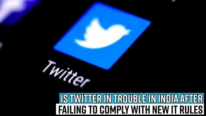 Is Twitter in trouble in India after failing to comply with new IT Rules