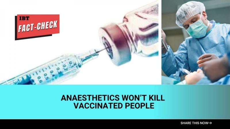 Fact check: No, anaesthetics won't kill vaccinated people; false claim causing panic [truth here]