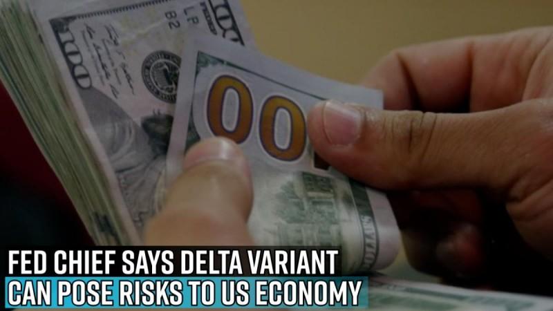 Fed Chief Says Delta Variant Can Pose Risks to US economy