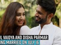 Rahul Vaidya and Disha Parmar getting married on July 16