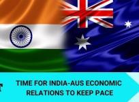 Australia is increasingly becoming a strategic partner, it is time for economic relations to keep pace