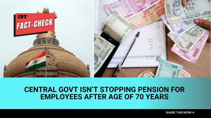 Fact-check: Central govt isn't stopping pension for employees after age of 70 years [truth here]