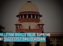 As pollution chokes Delhi, SC suggests 2-day lockdown immediately