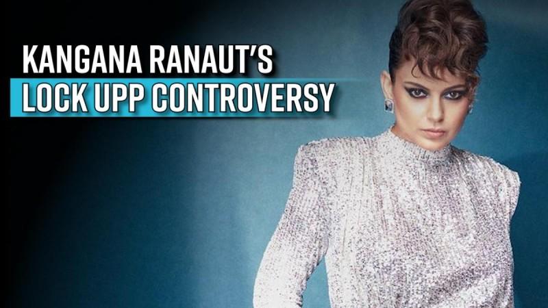 Kangana Ranaut's Lock Upp controversy