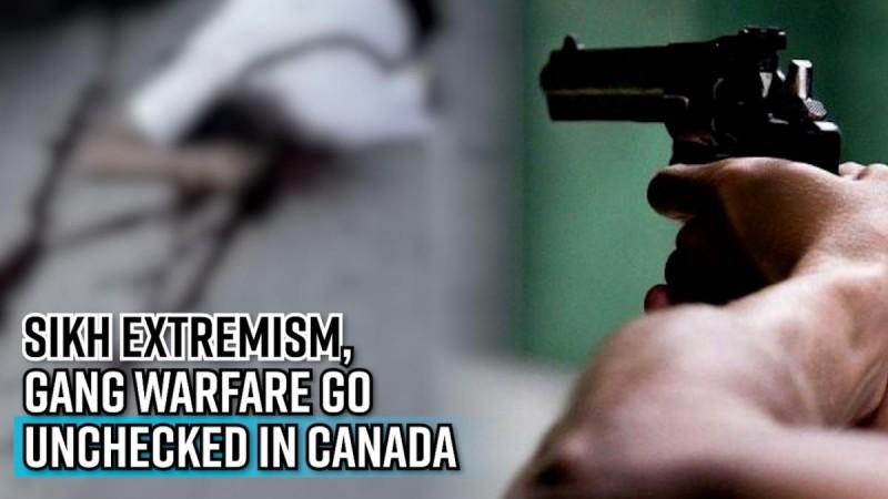 Sikh extremism, gang warfare go unchecked in Canada