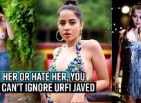 Love her or hate her, you just can’t ignore Urfi Javed