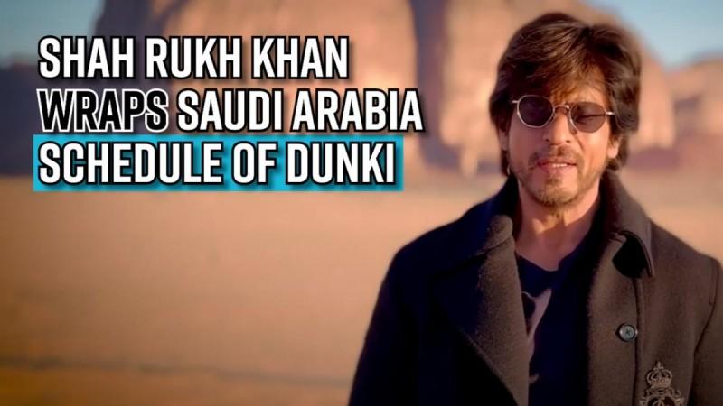 Shah Rukh Khan wraps Saudi Arabia schedule of Dunki