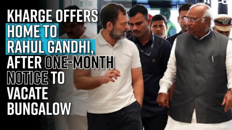 Kharge offers home to Rahul Gandhi, after LS Committee serves one-month notice to vacate bungalow