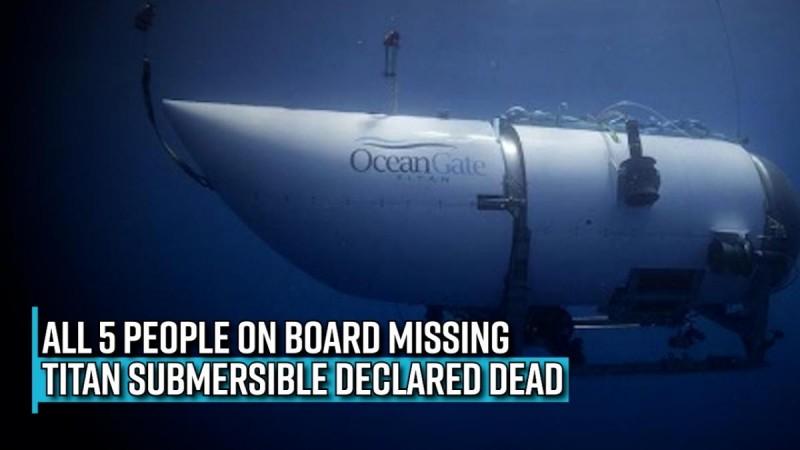 Titan after Titanic? All 5 people on board missing Titan submersible declared dead