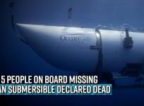 Titan after Titanic? All 5 people on board missing Titan submersible declared dead