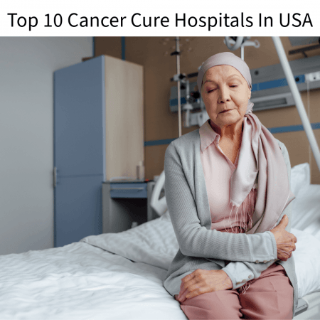 Top 10 Cancer Cure Hospitals In USA
