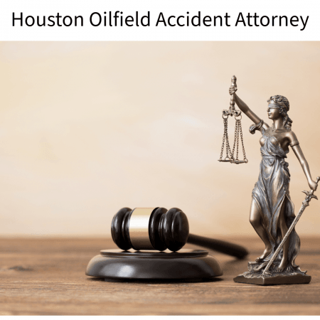 Houston Oilfield Accident Attorney