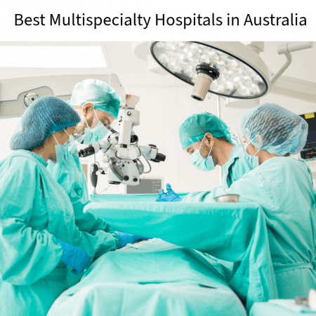Best Multispecialty Hospitals in Australia