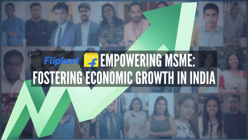 Flipkart empowering MSMEs: Fostering economic growth in India