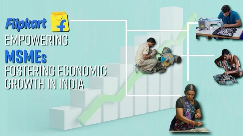 Fostering economic growth in India: Flipkart empowering MSMEs