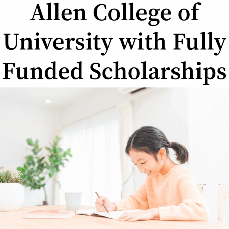 Allen College of University with Fully Funded Scholarships