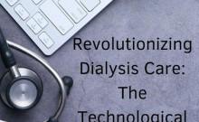 Revolutionizing Dialysis Care