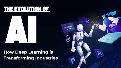 The Evolution of AI: How Deep Learning is Transforming Industries