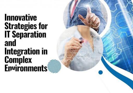 IT Separation and Integration