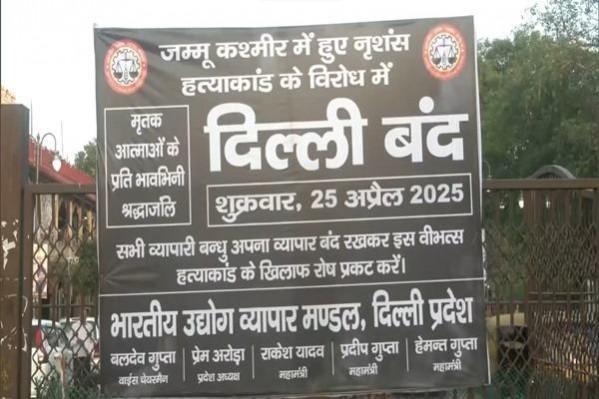 Delhi traders observe bandh today to pay tribute to Pahalgam terror attack victims Delhi traders observe bandh today to pay tribute to Pahalgam terror attack victims