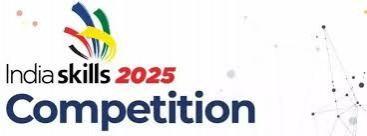 IndiaSkills 2025: Unveiling India's Future Skill Champions IndiaSkills 2025: Unveiling India's Future Skill Champions