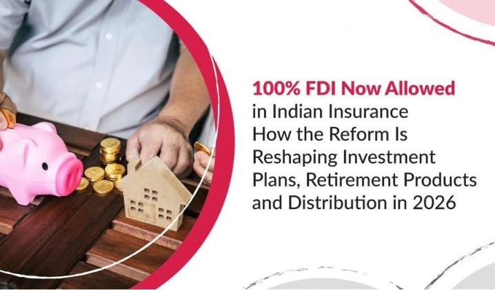 Insurance at 100% FDI: Impact on Investment & Retirement Plans ...