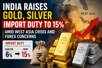 India raises gold, silver import duty to 15% amid West Asia crisis and forex concerns
