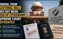 Removal From Electoral Roll Does Not Mean Loss Of Citizenship, Supreme Court Reiterates