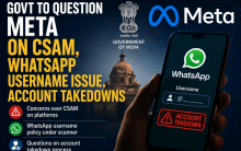 Govt to question Meta on CSAM, WhatsApp username issue, account takedowns