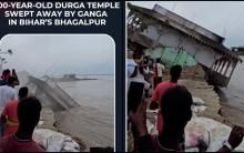 Century-old Chaiti Durga temple swept away by Ganga in Bihar's Bhagalpur
