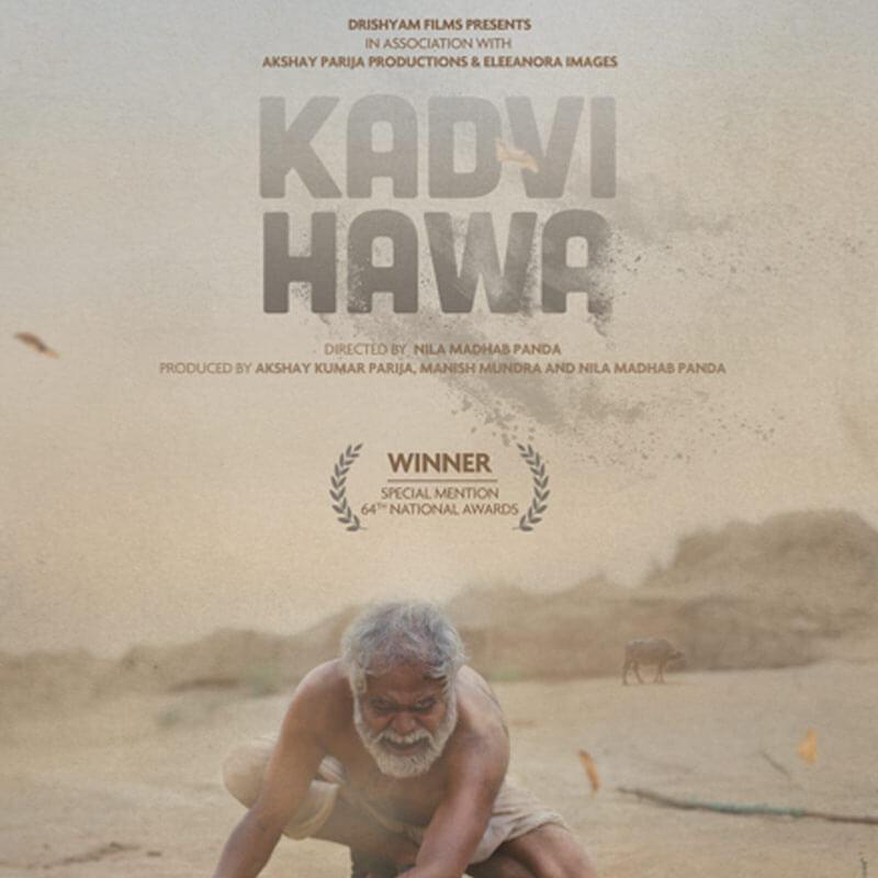Kadvi Hawa: Kadvi Hawa (English: Dark Wind) is an upcoming 2017 Indian Bollywood climate change film, directed by Nila Madhab Panda, and produced by Drishyam Film, Akshay Parija and Nila Madhab Panda. The film is based on climate change. Kadvi Hawa is set to release on 24 November 2017. The film also got a Special Mention at the 64th National Film Awards held on 7 April 2017. The film is presented by Drishyam Films. Newton,Tu Hai Mera Sunday,Mukkabaaz,The Hungry,Kadvi Hawa,Aaji,Zoo,Secret superstar,Maroon
