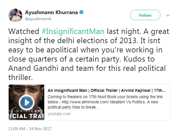 Ayushmann Khurrana took to Twitter to share, "Watched #InsignificantMan last night. A great insight of the delhi elections of 2013. It isnt easy to be apolitical when you're working in close quarters of a certain party. Kudos to Anand Gandhi and team for this real political thriller." Ayushmann Khurrana,Harshvardhan Kapoor,Richa Chaddha,Ahana Kumra,Neha Dhupia,Rahul Bose,Vishal Dadlani,Soha Ali Khan,Kunal Khemu,Tanmay bhatt,Abish Matthew,Kalki Koechlin,Roshni Chopra