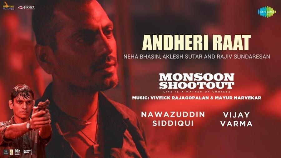 The film was premiered at the 2013 Cannes Film Festival and even earned a nomination for Amit Kumar under Golden Camera category. The film is being released in India by Select Media. Andheri Raat,Nawazuddin Siddique,Monsoon Shootout,Neha Bhasin,club song
