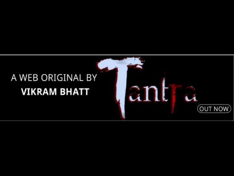 'Tantra'- Vikram Bhatt's new web series for his channel VB on the Web