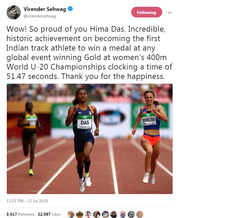 Virender Sehwag tweeted: Wow! So proud of you Hima Das. Incredible, historic achievement on becoming the first Indian track athlete to win a medal at any global event winning Gold at women's 400m World U-20 Championships clocking a time of 51.47 seconds. Thank you for the happiness. Akshay Kumar,Amitabh Bachchan,Sachin Tendulkar,Virender Sehwag,Rahul Gandhi,Narendra Modi,Hima Das,Hima Das gold,HIma Das gold medal 400m video highlights