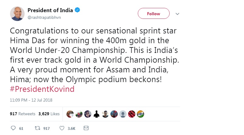 President Ram Nath Kovind, Prime Minister Narendra Modi and Congress President Rahul Gandhi on Friday hailed Hima Das who created history by becoming the first Indian athlete to win a gold at an IAAF event. "Congratulations to our sensational sprint star Hima Das for winning the 400m gold in the World Under-20 (in Finland)... A very proud moment for Assam and India, Hima; now the Olympic podium beckons," the President said in a tweet. Akshay Kumar,Amitabh Bachchan,Sachin Tendulkar,Virender Sehwag,Rahul Gandhi,Narendra Modi,Hima Das,Hima Das gold,HIma Das gold medal 400m video highlights
